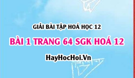 Giải bài 1 trang 64 SGK Hoá 12: Tính chất hoá học của Polime